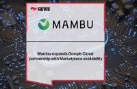 Điều gì khiến Google Cloud quyết định hợp tác cùng startup Mambu?