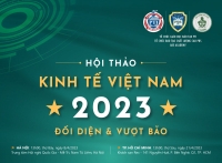08/04 và 21/04: Hội thảo: “Kinh tế Việt Nam 2023: Đối diện & Vượt bão”