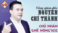 Chân dung chủ nhân “ghế nóng” Tổng Giám đốc SCIC Nguyễn Chí Thành
