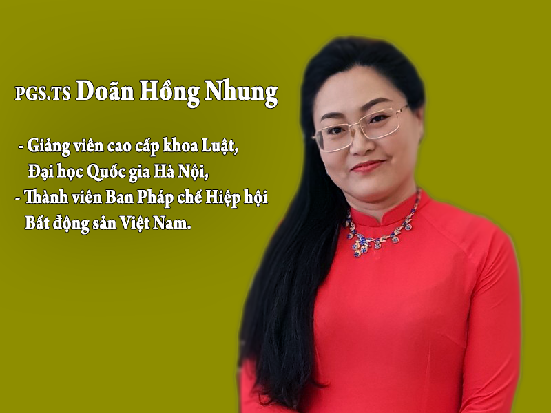 PGS.TS Doãn Hồng Nhung - Giảng viên cao cấp khoa Luật, Đại học QGHN, thành viên Ban Pháp chế Hiệp hội Bất động sản Việt Nam.