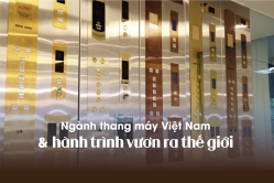 Ngành thang máy Việt Nam và hành trình vươn ra thế giới