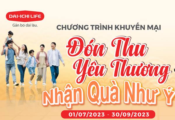 Dai-ichi Life Việt Nam triển khai chương trình khuyến mại hấp dẫn trong quý 3
