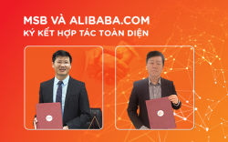 MSB hợp tác cùng Alibaba.com hỗ trợ doanh nghiệp Việt nắm bắt cơ hội đẩy mạnh xuất nhập khẩu