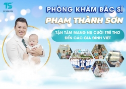 Phòng khám bác sĩ Thành Sơn: Tận tâm mang nụ cười trẻ thơ đến các gia đình Việt