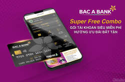 BAC A BANK “tung” gói tài khoản Siêu miễn phí (Super Free Combo)