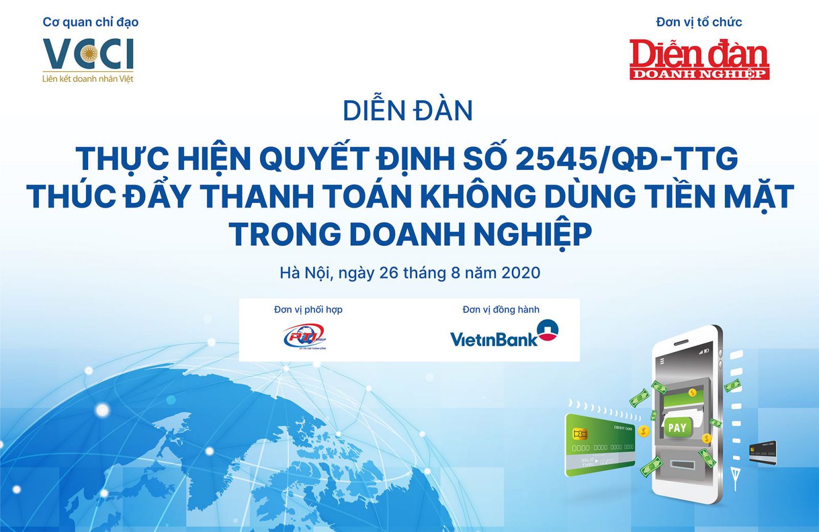 Diễn đàn “Thực hiện Quyết định số 2545/QĐ-TTg thúc đẩy thanh toán không dùng tiền mặt trong doanh nghiệp” vào lúc 13h30 ngày 26/8/2020 tại Hà Nội.