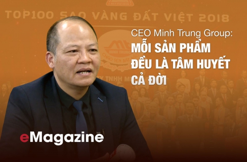 CEO Minh Trung Group: Mỗi sản phẩm đều là tâm huyết cả đời