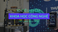 [eMagazine] 10 tiêu điểm khoa học công nghệ Việt Nam năm 2019
